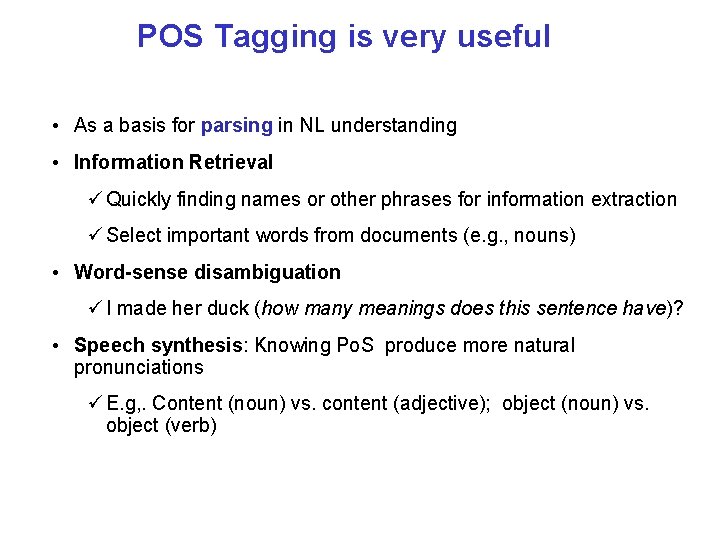 POS Tagging is very useful • As a basis for parsing in NL understanding