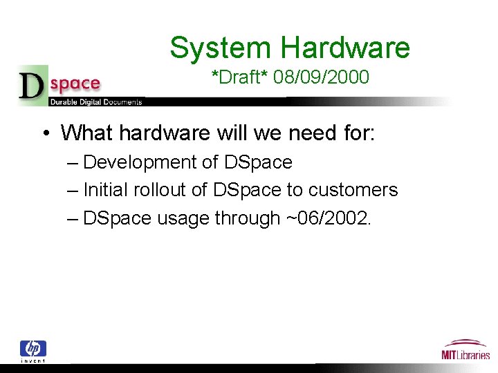 System Hardware *Draft* 08/09/2000 • What hardware will we need for: – Development of