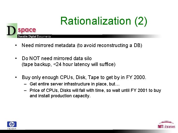 Rationalization (2) • Need mirrored metadata (to avoid reconstructing a DB) • Do NOT