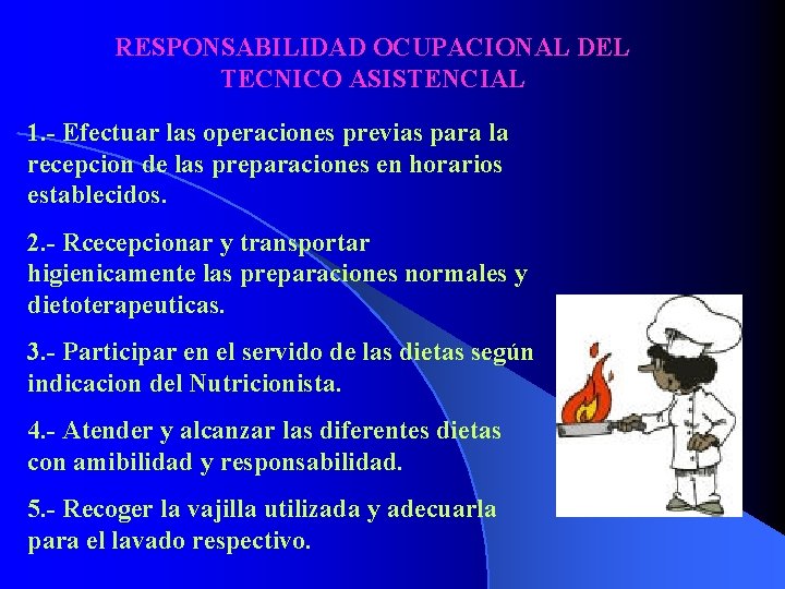 RESPONSABILIDAD OCUPACIONAL DEL TECNICO ASISTENCIAL 1. - Efectuar las operaciones previas para la recepcion