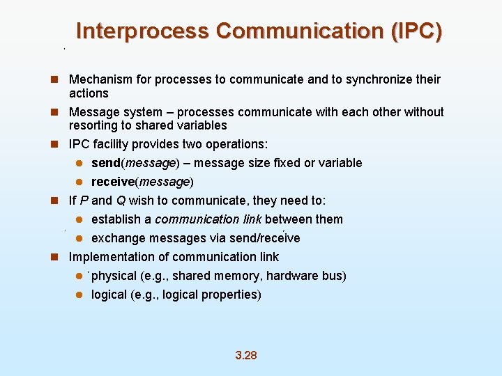 Interprocess Communication (IPC) n Mechanism for processes to communicate and to synchronize their actions