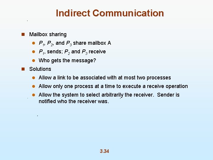 Indirect Communication n Mailbox sharing l P 1, P 2, and P 3 share