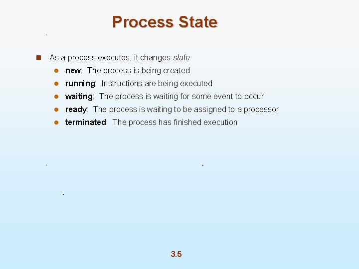 Process State n As a process executes, it changes state l new: The process