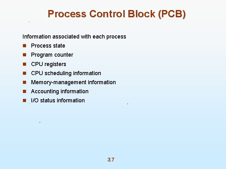 Process Control Block (PCB) Information associated with each process n Process state n Program