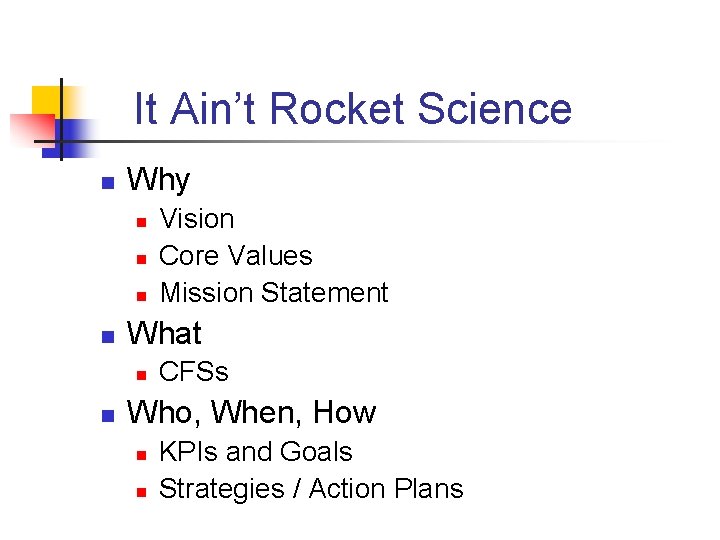 It Ain’t Rocket Science n Why n n What n n Vision Core Values