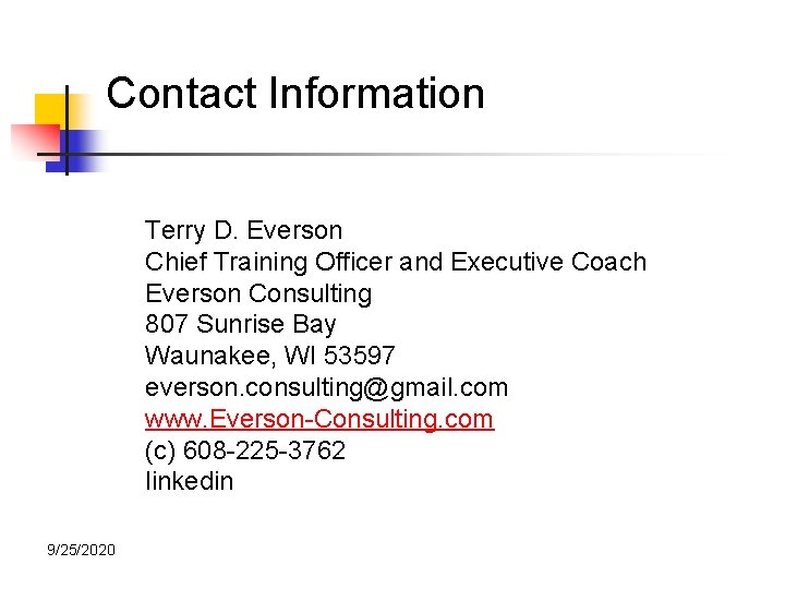 Contact Information Terry D. Everson Chief Training Officer and Executive Coach Everson Consulting 807