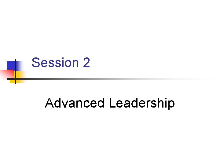 Session 2 Advanced Leadership 