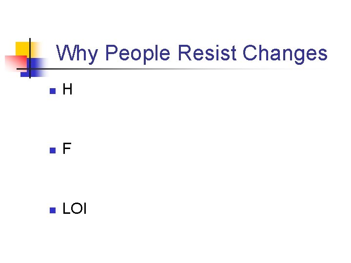 Why People Resist Changes n H n F n LOI 