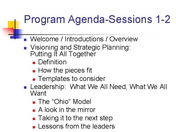 Program Agenda-Sessions 1 -2 n n n Welcome / Introductions / Overview Visioning and