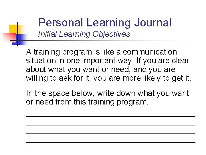 Personal Learning Journal Initial Learning Objectives A training program is like a communication situation