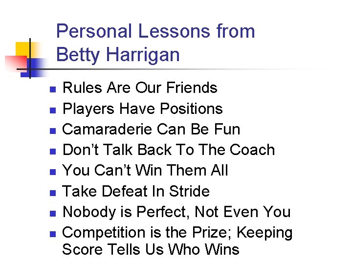 Personal Lessons from Betty Harrigan n n n n Rules Are Our Friends Players