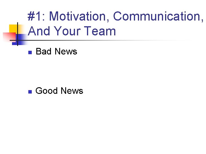 #1: Motivation, Communication, And Your Team n Bad News n Good News 
