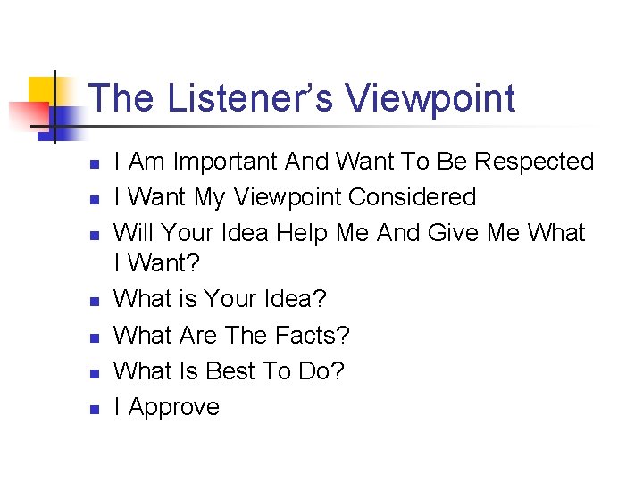 The Listener’s Viewpoint n n n n I Am Important And Want To Be