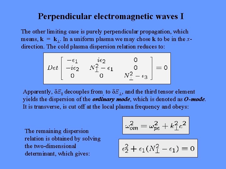 Perpendicular electromagnetic waves I The other limiting case is purely perpendicular propagation, which means,