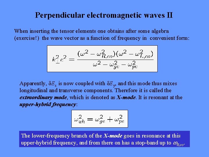 Perpendicular electromagnetic waves II When inserting the tensor elements one obtains after some algebra