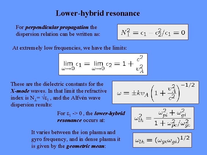 Lower-hybrid resonance For perpendicular propagation the dispersion relation can be written as: At extremely