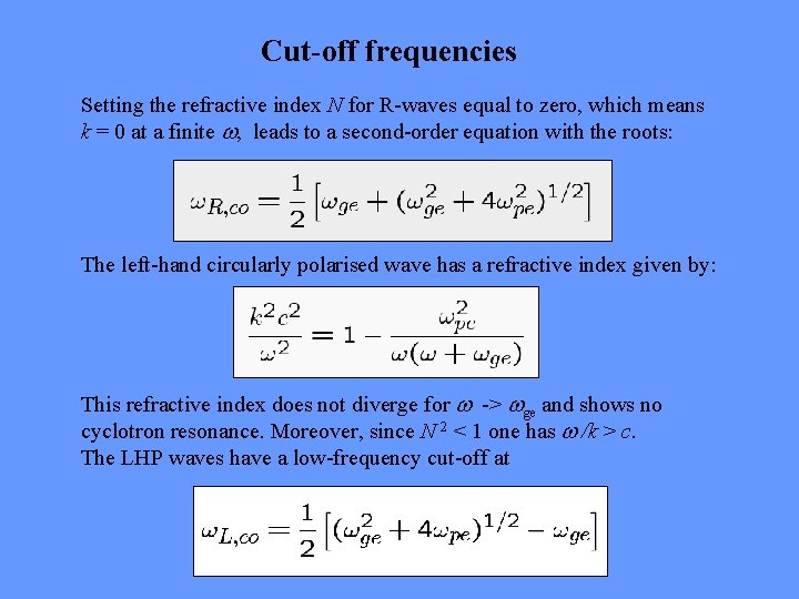 Cut-off frequencies Setting the refractive index N for R-waves equal to zero, which means
