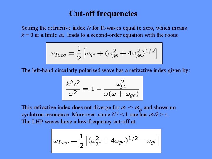 Cut-off frequencies Setting the refractive index N for R-waves equal to zero, which means