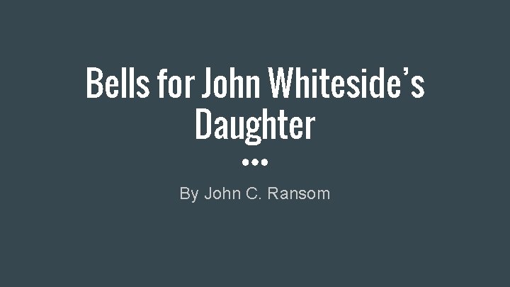 Bells for John Whiteside’s Daughter By John C. Ransom 