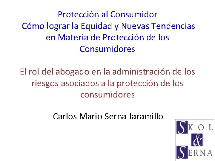 Protección al Consumidor Cómo lograr la Equidad y Nuevas Tendencias en Materia de Protección Protección al Consumidor Cómo lograr la Equidad y Nuevas Tendencias en Materia de Protección