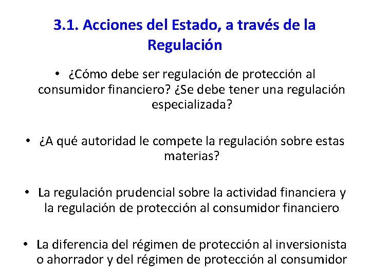 3. 1. Acciones del Estado, a través de la Regulación • ¿Cómo debe ser