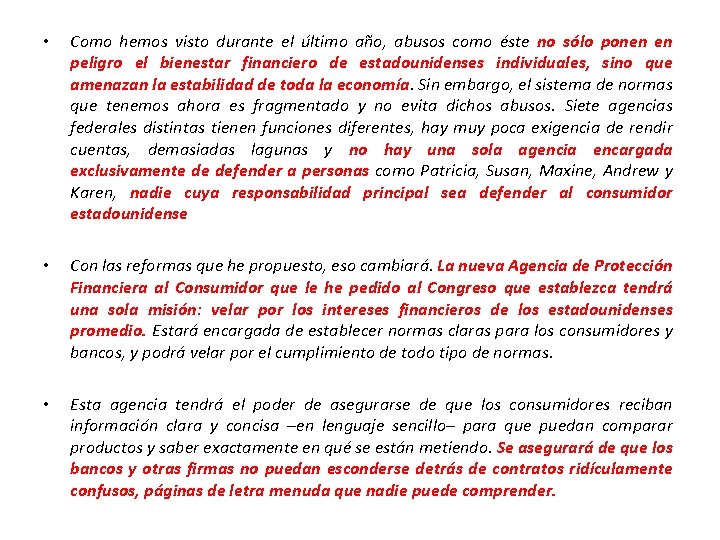  • Como hemos visto durante el último año, abusos como éste no sólo