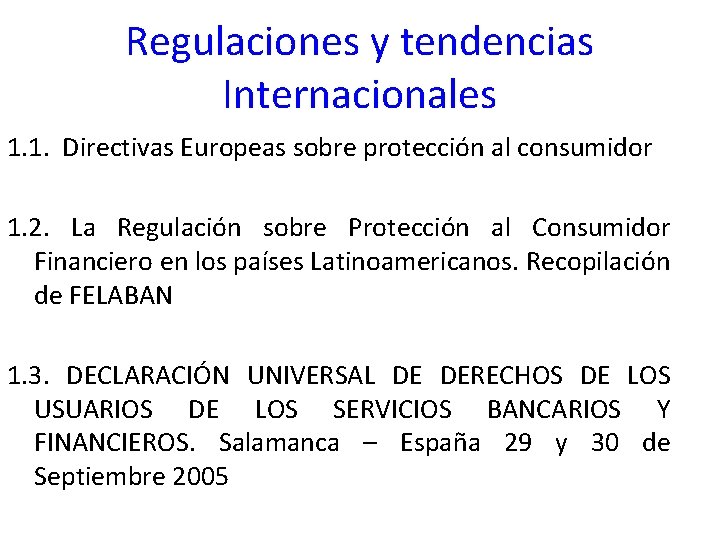 Regulaciones y tendencias Internacionales 1. 1. Directivas Europeas sobre protección al consumidor 1. 2.