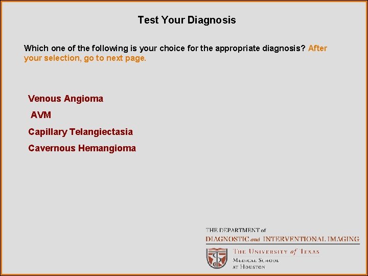 Test Your Diagnosis Which one of the following is your choice for the appropriate