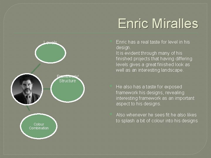 Enric Miralles Levels Framework/ Structure Colour Combination § Enric has a real taste for