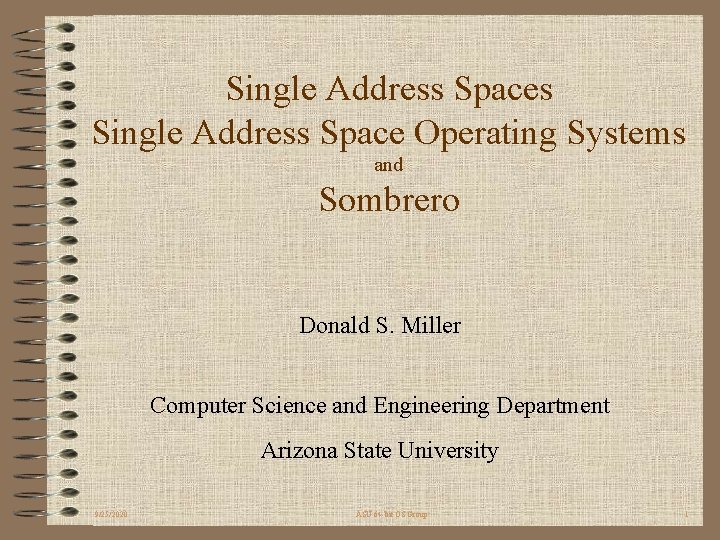 Single Address Spaces Single Address Space Operating Systems and Sombrero Donald S. Miller Computer