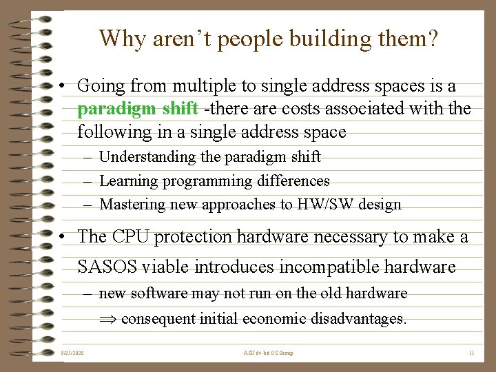 Why aren’t people building them? • Going from multiple to single address spaces is