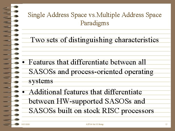 Single Address Space vs. Multiple Address Space Paradigms Two sets of distinguishing characteristics •