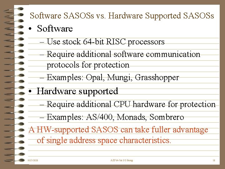 Software SASOSs vs. Hardware Supported SASOSs • Software – Use stock 64 -bit RISC