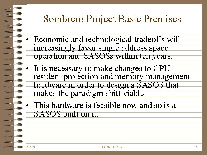 Sombrero Project Basic Premises • Economic and technological tradeoffs will increasingly favor single address