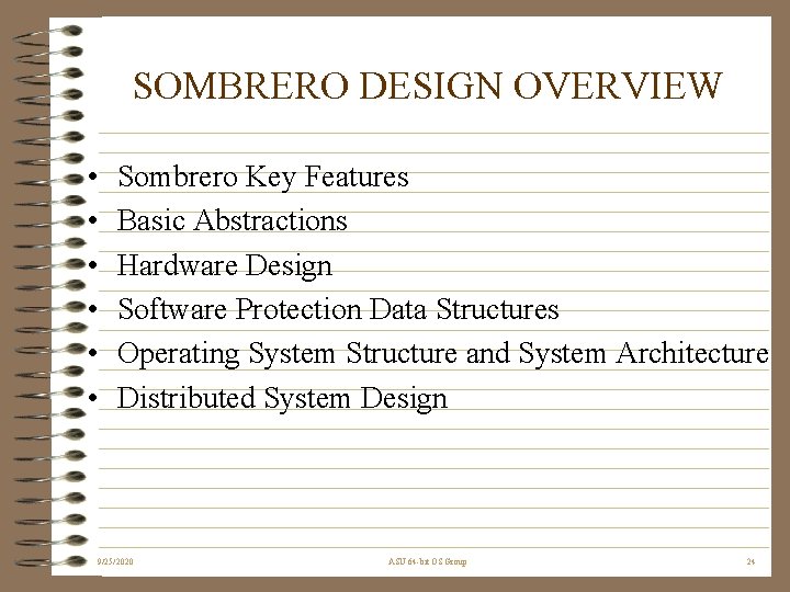 SOMBRERO DESIGN OVERVIEW • • • Sombrero Key Features Basic Abstractions Hardware Design Software