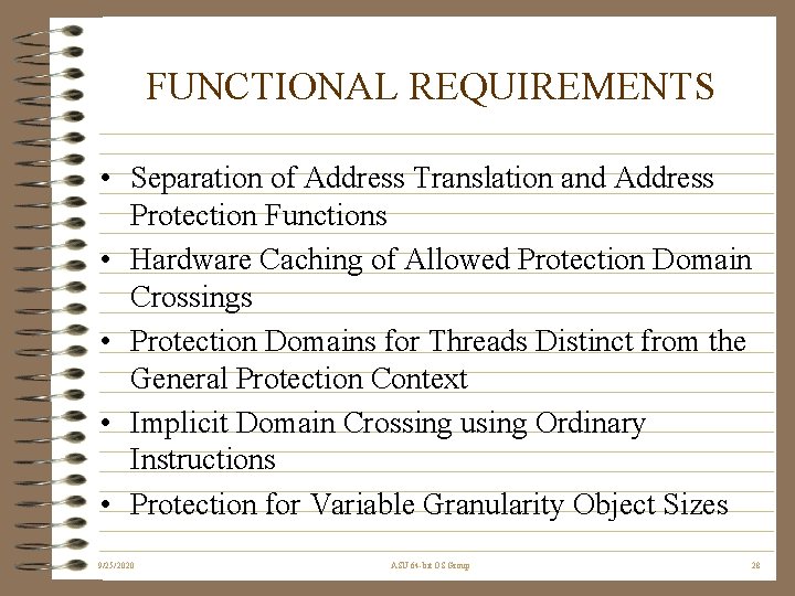 FUNCTIONAL REQUIREMENTS • Separation of Address Translation and Address Protection Functions • Hardware Caching