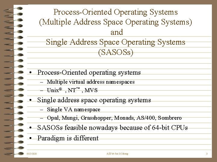 Process-Oriented Operating Systems (Multiple Address Space Operating Systems) and Single Address Space Operating Systems