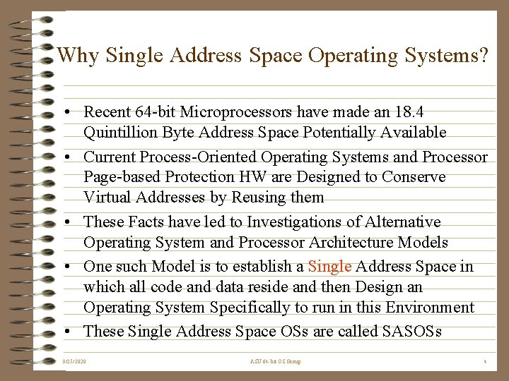 Why Single Address Space Operating Systems? • Recent 64 -bit Microprocessors have made an