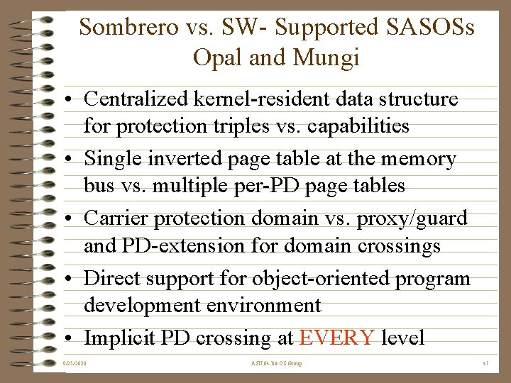 Sombrero vs. SW- Supported SASOSs Opal and Mungi • Centralized kernel-resident data structure for