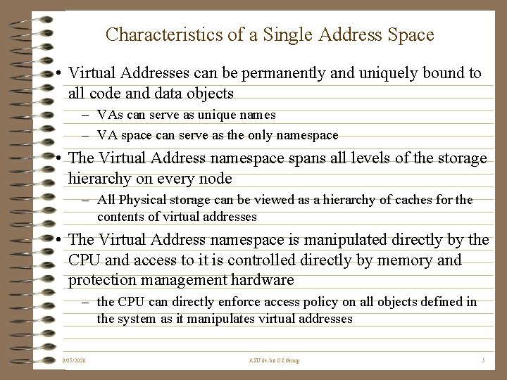 Characteristics of a Single Address Space • Virtual Addresses can be permanently and uniquely