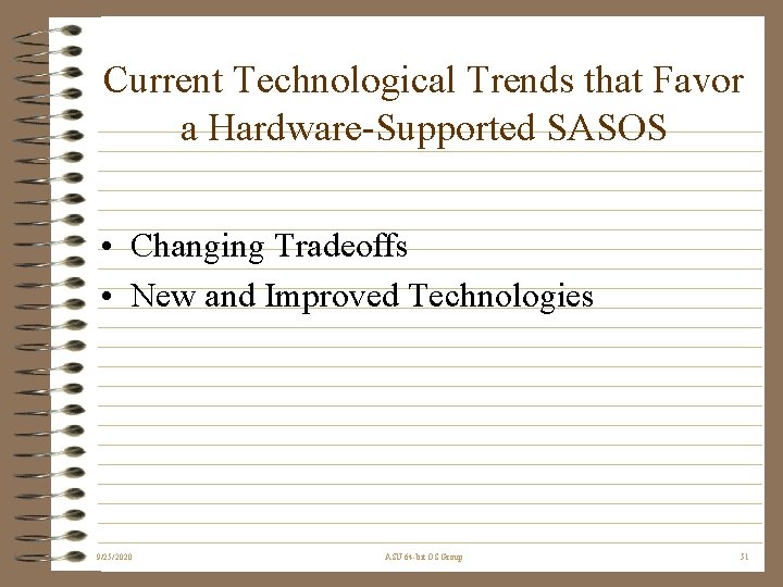 Current Technological Trends that Favor a Hardware-Supported SASOS • Changing Tradeoffs • New and