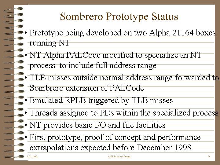 Sombrero Prototype Status • Prototype being developed on two Alpha 21164 boxes running NT