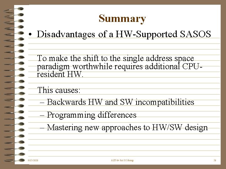 Summary • Disadvantages of a HW-Supported SASOS To make the shift to the single