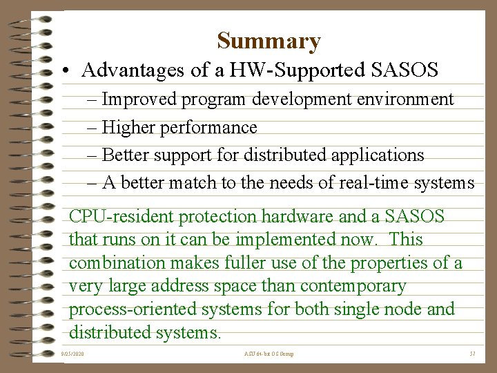 Summary • Advantages of a HW-Supported SASOS – Improved program development environment – Higher