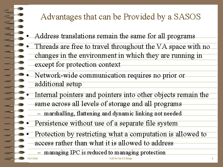 Advantages that can be Provided by a SASOS • Address translations remain the same