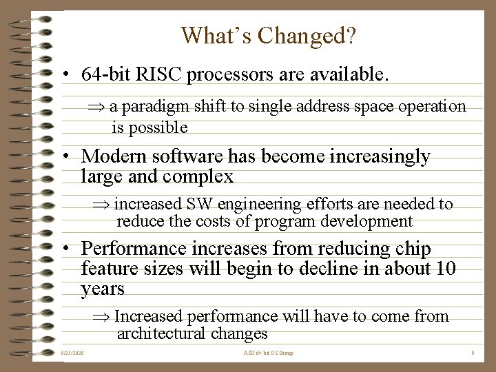 What’s Changed? • 64 -bit RISC processors are available. a paradigm shift to single