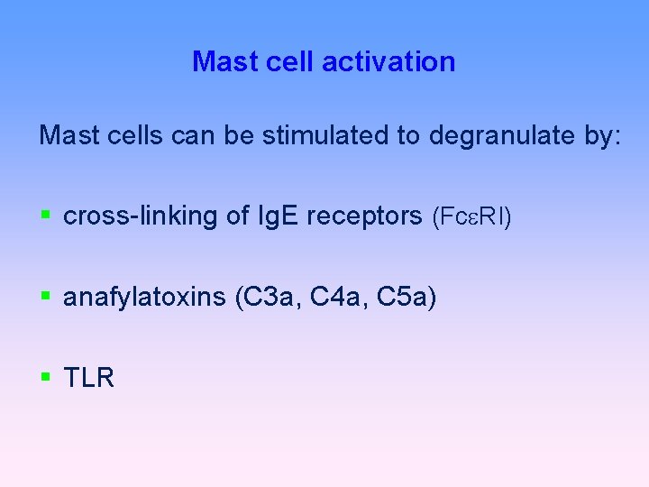 Mast cell activation Mast cells can be stimulated to degranulate by: cross-linking of Ig.
