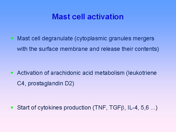 Mast cell activation Mast cell degranulate (cytoplasmic granules mergers with the surface membrane and