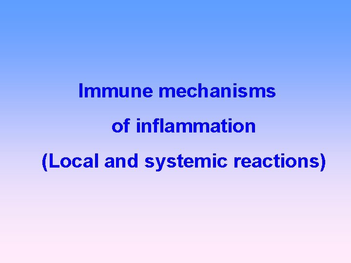 Immune mechanisms of inflammation (Local and systemic reactions) 