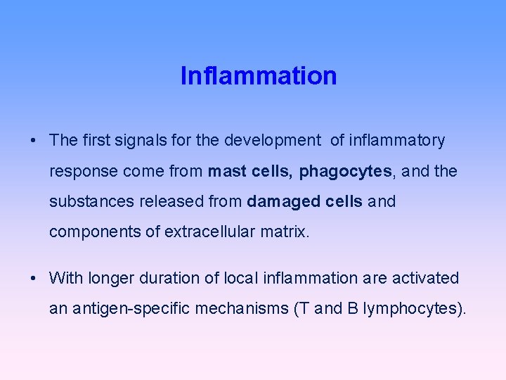 Inflammation • The first signals for the development of inflammatory response come from mast